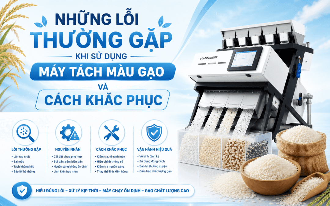Những lỗi thường gặp khi sử dụng máy tách màu gạo và cách khắc phục